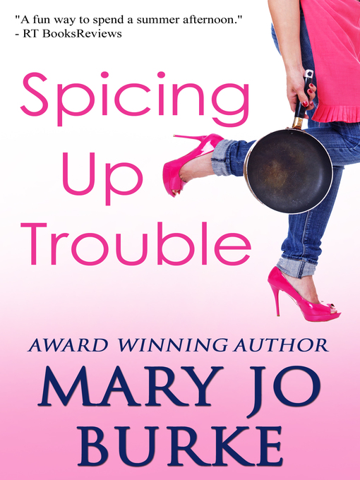 Title details for Spicing Up Trouble by Mary Jo Burke - Available